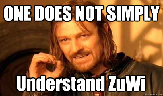 ONE DOES NOT SIMPLY Understand ZuWi  One Does Not Simply