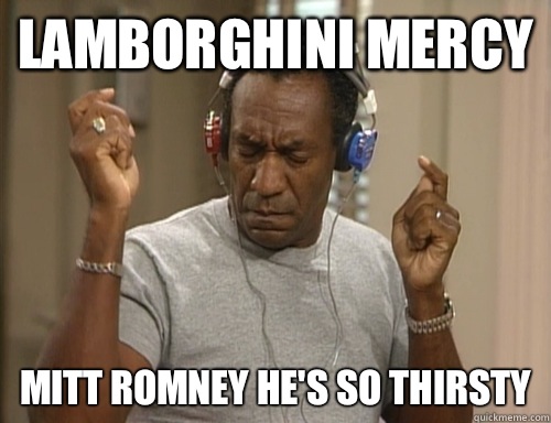 Lamborghini mercy Mitt Romney he's so thirsty   Bill Cosby Headphones