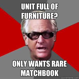 Unit full of furniture? Only wants rare matchbook  Storage Wars