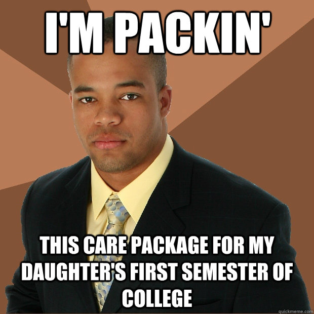 I'm packin' this care package for my daughter's first semester of college  Successful Black Man