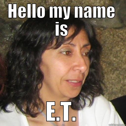 HELLO MY NAME IS E.T. Misc