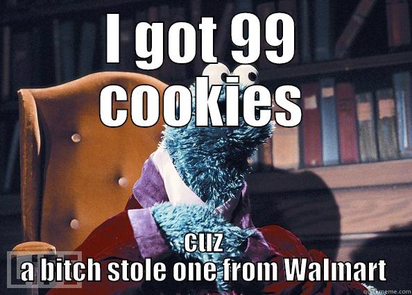 cookie monster - I GOT 99 COOKIES CUZ A BITCH STOLE ONE FROM WALMART Cookie Monster