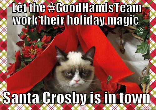 LET THE #GOODHANDSTEAM WORK THEIR HOLIDAY MAGIC    SANTA CROSBY IS IN TOWN  merry christmas