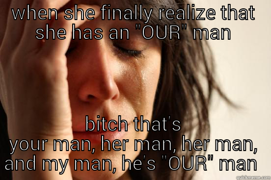 WHEN SHE FINALLY REALIZE THAT SHE HAS AN 