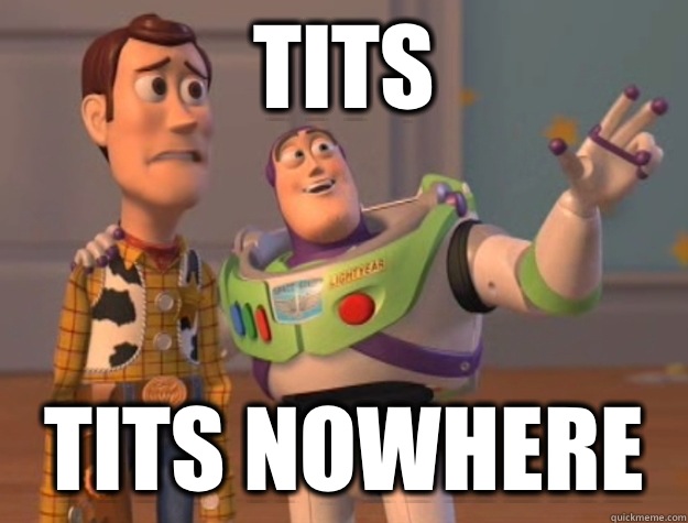 Tits Tits nowhere  Buzz Lightyear