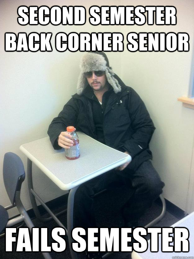 Second Semester Back Corner Senior Fails Semester  
