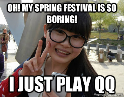 Oh! My spring festival is so boring! I just play QQ  Chinese girl Rainy