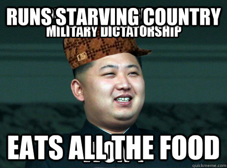 Runs starving country Eats all the food  