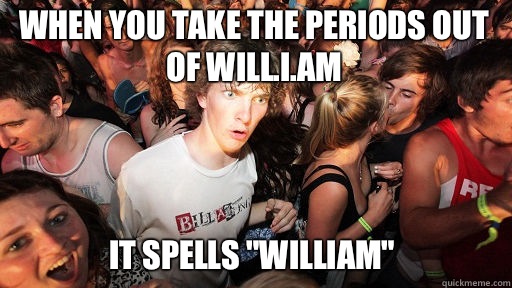 When you take the periods out of Will.i.am
 It spells 