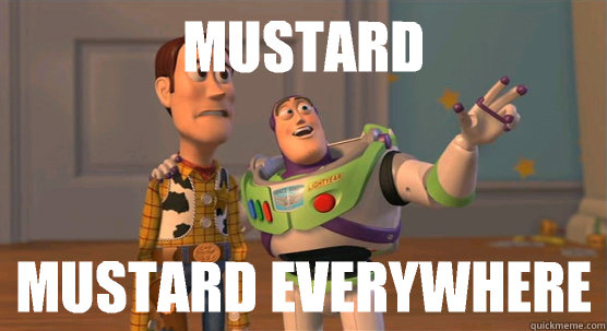 Mustard Mustard everywhere  Toy Story Everywhere