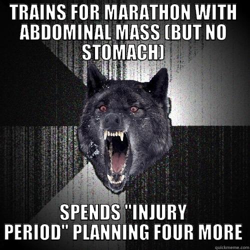 TRAINS FOR MARATHON WITH ABDOMINAL MASS (BUT NO STOMACH) SPENDS 