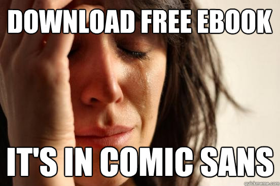 download free ebook it's in comic sans  First World Problems