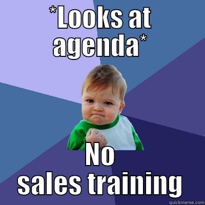 *LOOKS AT AGENDA* NO SALES TRAINING Success Kid