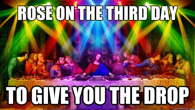 Rose on the third day to give you the drop - Rose on the third day to give you the drop  DJ Jesus