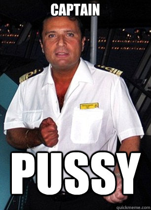 Captain PUSSY - Captain PUSSY  Scumbag Captain Schettino