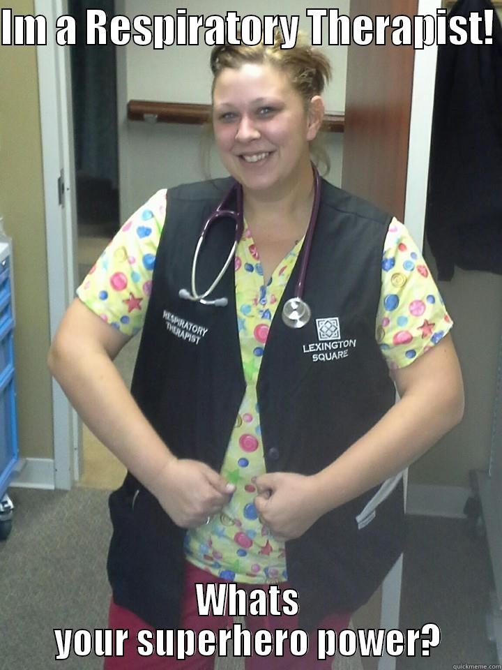 RT selfie - IM A RESPIRATORY THERAPIST!  WHATS YOUR SUPERHERO POWER? Misc
