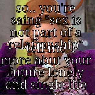 SO.. YOU'RE SAING 