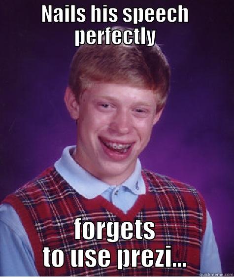 NAILS HIS SPEECH PERFECTLY FORGETS TO USE PREZI... Bad Luck Brian