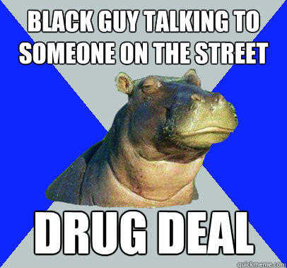 Black guy talking to someone on the street Drug Deal  Skeptical Hippo