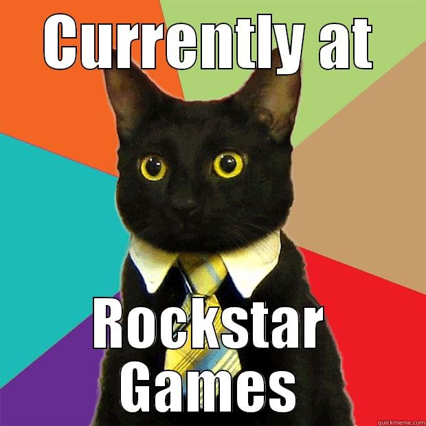 Currently At Rockstar - CURRENTLY AT ROCKSTAR GAMES Business Cat
