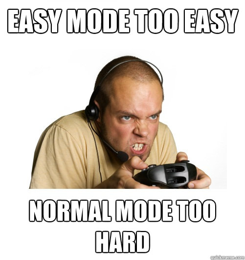 easy mode too easy Normal mode too hard - easy mode too easy Normal mode too hard  Misc