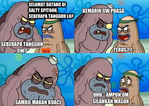 Selamat datang di Salty Spitoon, seberapa TANGGUH lo? SEBERAPA TANGGUH GW? Kemarin gw puasa Sambil Makan Kuaci UHH... AMPUN OM
silahkan masuk Terus??  Salty Spitoon How Tough Are Ya