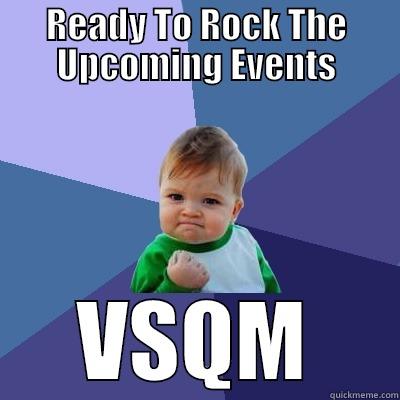 READY TO ROCK THE UPCOMING EVENTS VSQM Success Kid