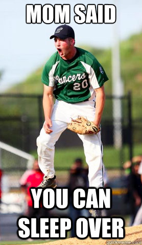 mom said you can sleep over - Teenage Victory - quickmeme