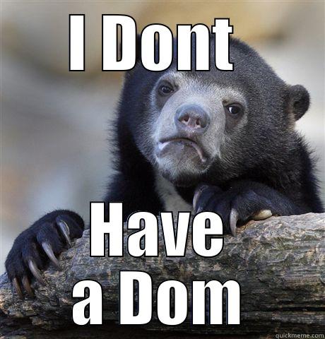 I DONT  HAVE A DOM Confession Bear