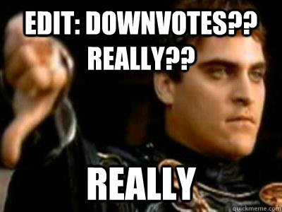 Edit: Downvotes?? Really?? Really  Downvoting Roman