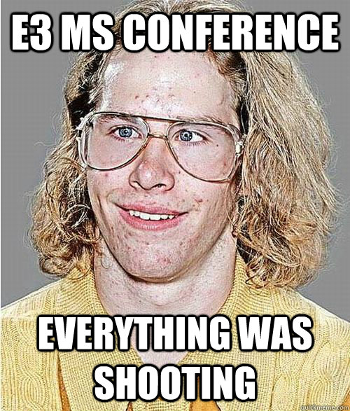 E3 MS conference Everything was shooting  NeoGAF Asshole