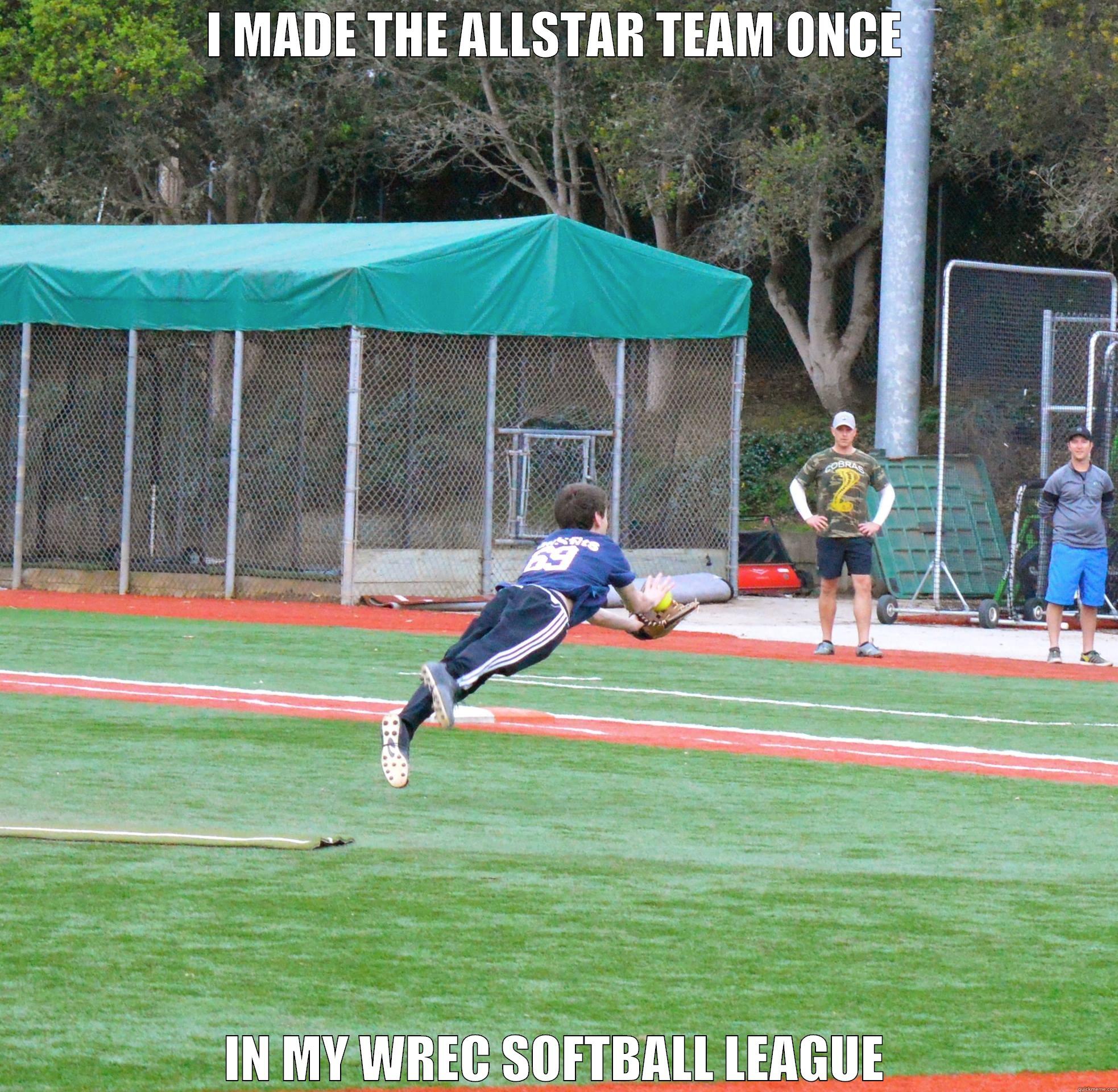 I MADE THE ALLSTAR TEAM ONCE IN MY WREC SOFTBALL LEAGUE Misc