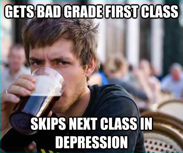 gets bad grade first class skips next class in depression  College Senior