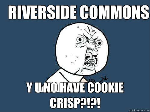 Riverside commons Y u no have cookie crisp?!?!  Y U No