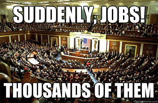 suddenly, jobs! thousands of them  Congress
