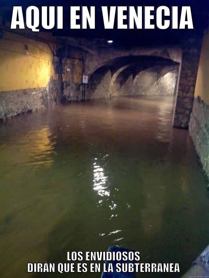 AQUI EN VENECIA LOS ENVIDIOSOS DIRÁN QUE ES EN LA SUBTERRANEA Misc