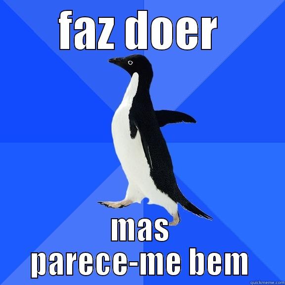 sexo anal - FAZ DOER MAS PARECE-ME BEM Socially Awkward Penguin