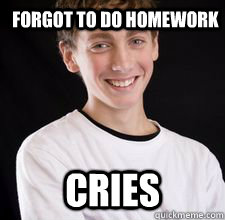 Forgot to do homework cries - Forgot to do homework cries  High School Freshman