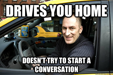drives you home doesn't try to start a conversation - drives you home doesn't try to start a conversation  Misc