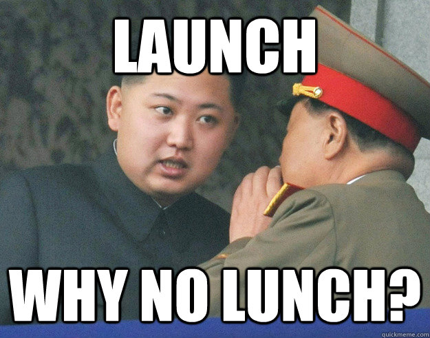 Launch why no lunch?  Hungry Kim Jong Un