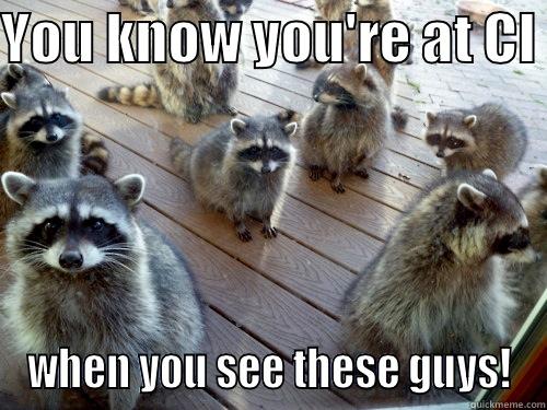 YOU KNOW YOU'RE AT CI  WHEN YOU SEE THESE GUYS! Misc