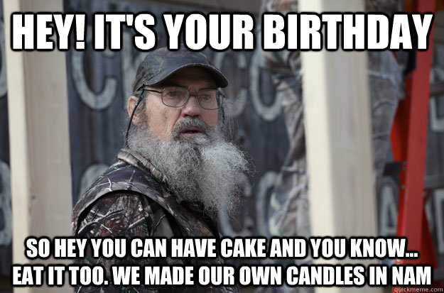 Hey! It's your birthday So Hey you can have cake and you know... eat it too. we made our own candles in Nam  