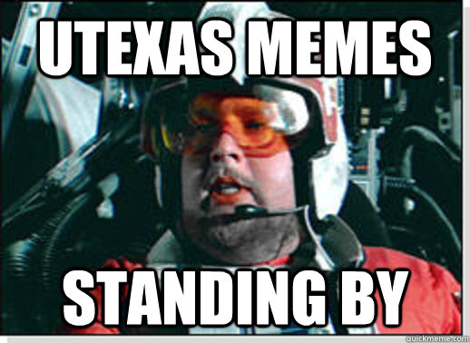 Utexas Memes Standing by  