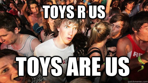 Toys R Us Toys ARE Us  Sudden Clarity Clarence