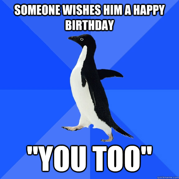 Someone wishes him a happy birthday 