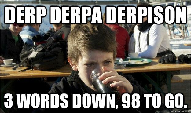 Derp Derpa Derpison 3 words down, 98 to go.  Lazy Elementary Student