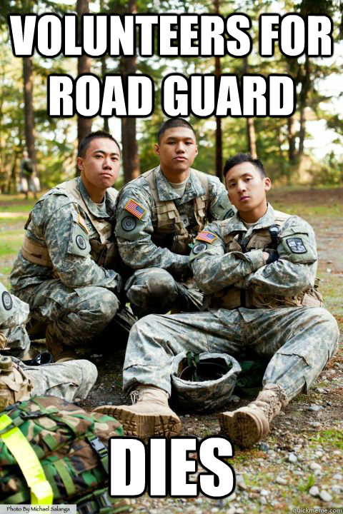 Volunteers for Road Guard Dies - Volunteers for Road Guard Dies  Hooah ROTC Cadet