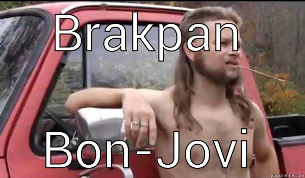 BRAKPAN BON-JOVI Almost Politically Correct Redneck