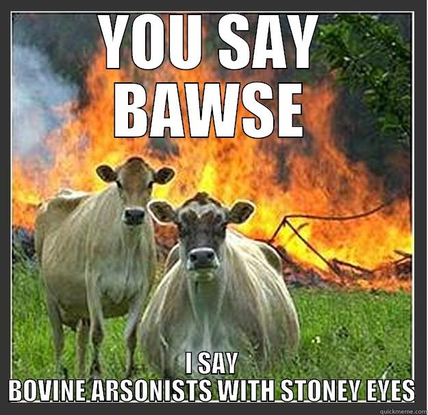 Cows of War - YOU SAY BAWSE I SAY BOVINE ARSONISTS WITH STONEY EYES Evil cows