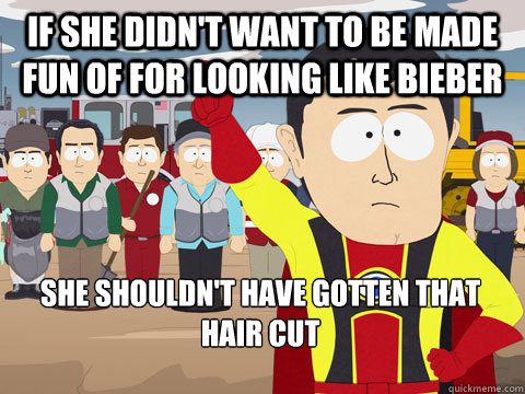 If she didn't want to be made fun of for looking like Bieber  She shouldn't have gotten that hair cut - If she didn't want to be made fun of for looking like Bieber  She shouldn't have gotten that hair cut  Captain Hindsight